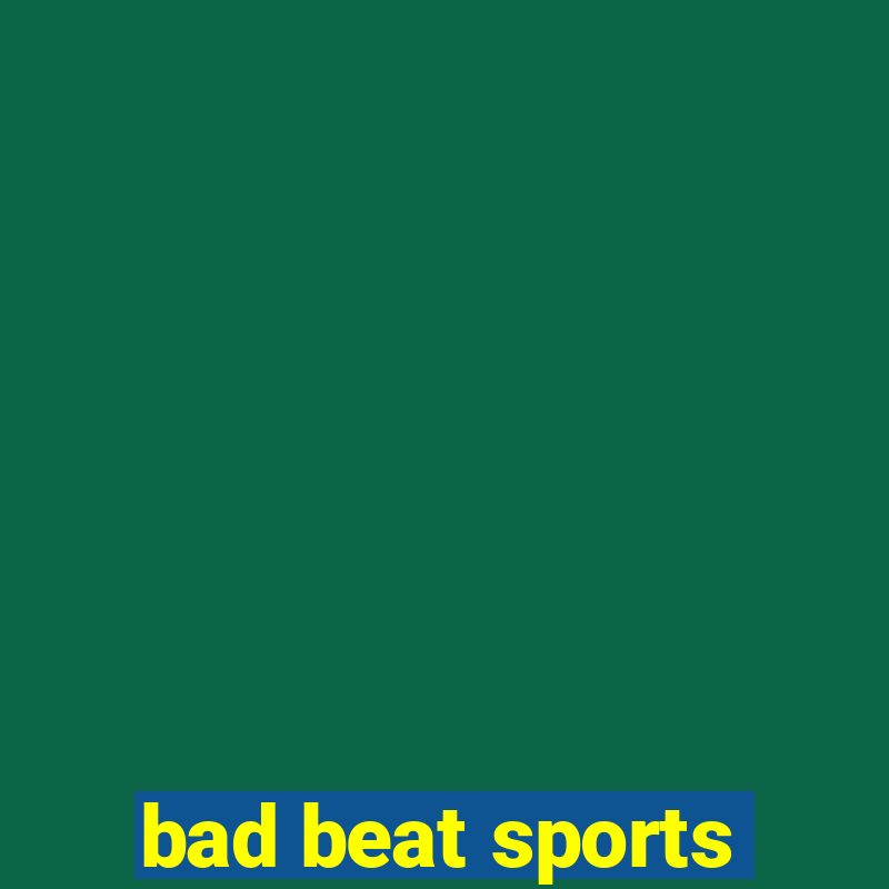 bad beat sports